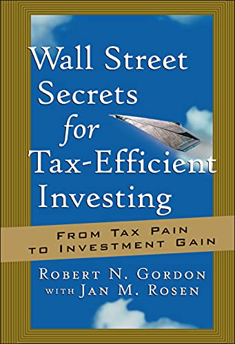Wall Street Secrets for Tax-Efficient Investing: from Tax Pain to Investment Gain