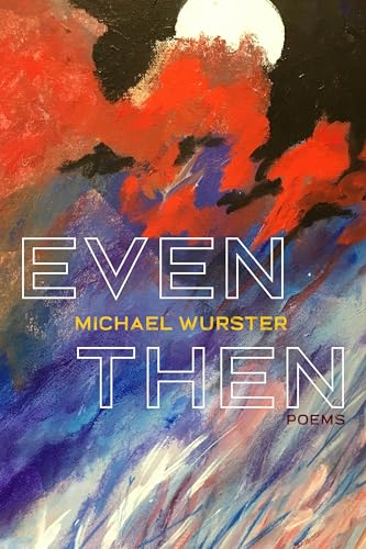 Even Then : Poems