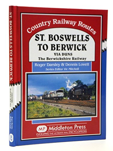 St Boswells to Berwick : Via Duns the Berswickshire Railway