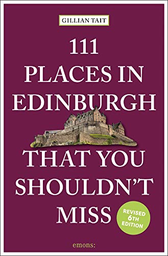 111 Places in Edinburgh That You Shouldn’t Miss (111 Places/Shops)