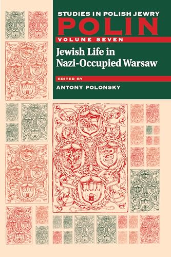 Polin: Studies in Polish Jewry Volume 7 : Jewish Life in Nazi-Occupied Warsaw : 7