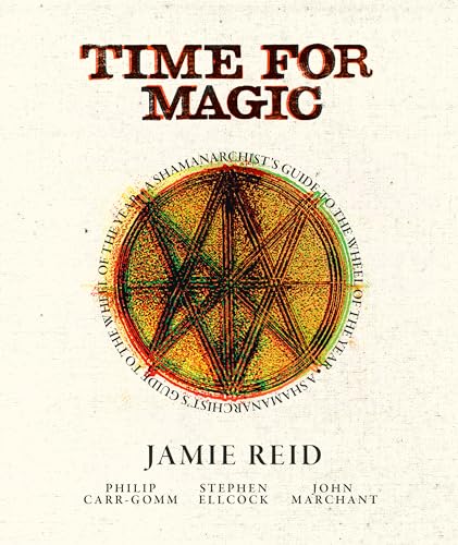 Time for Magic : A Shamanarchist's Guide to the Wheel of the Year