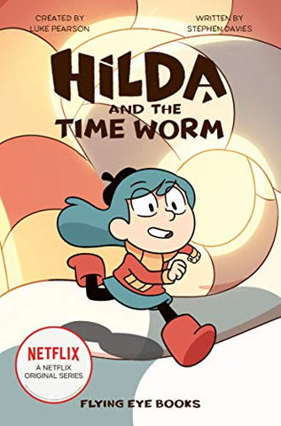 Hilda and the Time Worm (Netflix Original Series Tie-In Fiction): 4 (Hilda Netflix Original Series Tie-In Fiction)