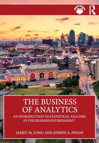 The Business of Analytics : An Introduction to Statistical Analysis in the Business Environment