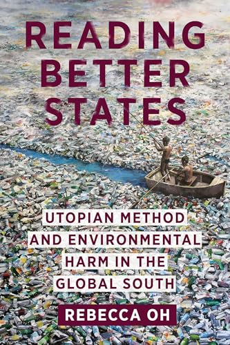 Reading Better States : Utopian Method and Environmental Harm in the Global South