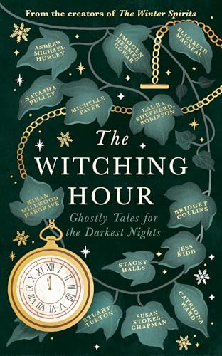 The Witching Hour : From the creators of The Haunting Season and The Winter Spirits comes a spellbinding new collection of original haunted tales