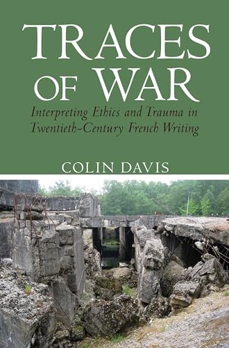 Traces of War: Interpreting Ethics and Trauma in Twentieth-Century French Writing