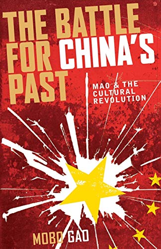 The Battle For Chinas Past: Mao and the Cultural Revolution