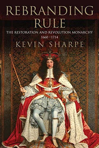 Rebranding Rule: The Restoration and Revolution Monarchy