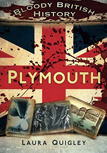 Bloody British History: Plymouth