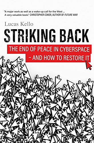 Striking Back: The End of Peace in Cyberspace - And How to Restore It: How the West is Failing on National Security