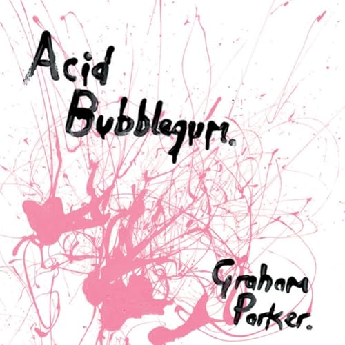 Graham Parker - Acid Bubblegum [VINYL]