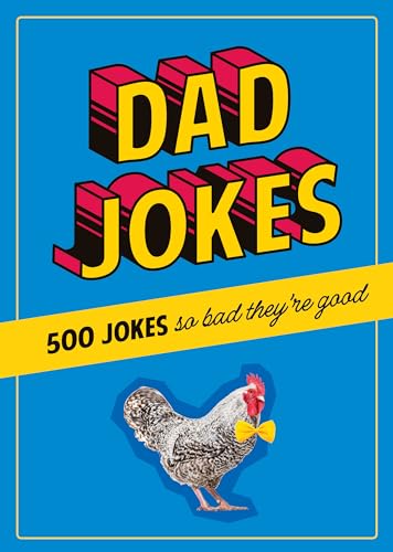 Dad Jokes : 500 Jokes So Bad They're Good