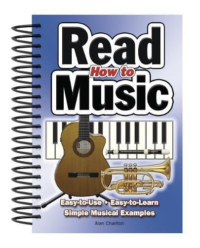 How to Read Music: Easy to Use, Easy to Learn, Over 100 Examples