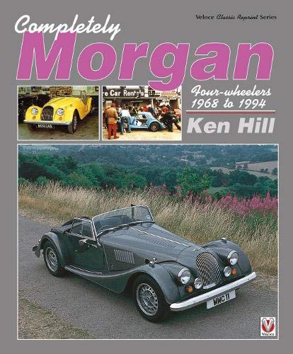 Completely Morgan: 4-Wheelers 1968-1994 (Classic Reprint)