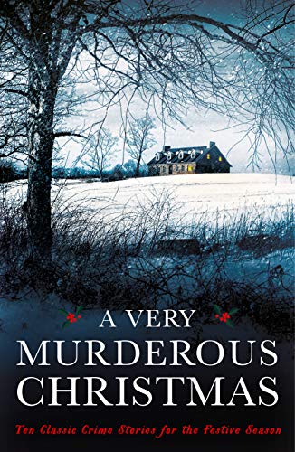 A Very Murderous Christmas: Ten Classic Crime Stories for the Festive Season (Murder at Christmas)