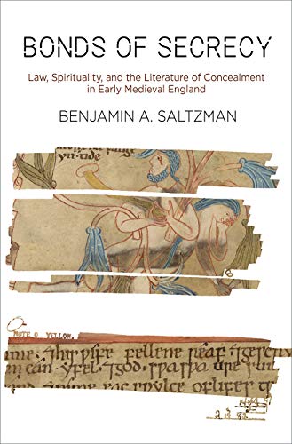 Bonds of Secrecy : Law, Spirituality, and the Literature of Concealment in Early Medieval England