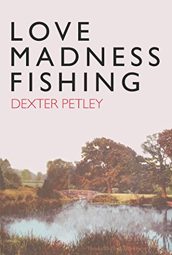 Love, Madness, Fishing : A Memoir