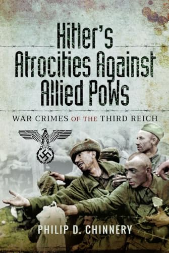 Hitler’s Atrocities against Allied PoWs : War Crimes of the Third Reich