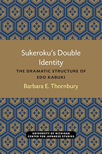 Sukeroku’s Double Identity : The Dramatic Structure of Edo Kabuki