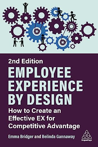 Employee Experience by Design : How to Create an Effective EX for Competitive Advantage