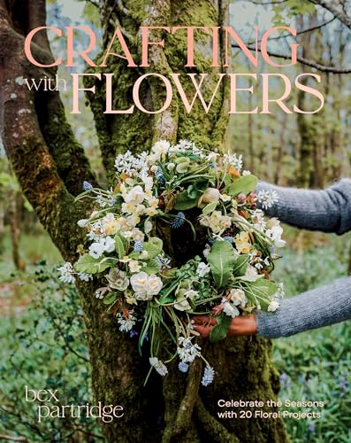 Crafting with Flowers : Celebrate the Seasons with 20 Floral Projects