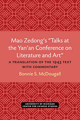Mao Zedong’s “Talks at the Yan’an Conference on Literature and Art” : A Translation of the 1943 Text with Commentary