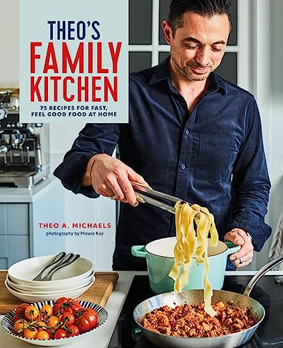 Theo’s Family Kitchen: 75 recipes for fast, feel good food at home