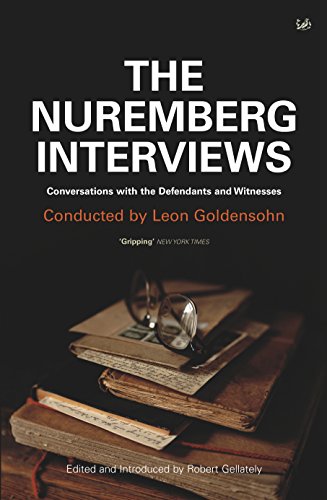 The Nuremberg Interviews: Conversations with the Defendants and Witnesses