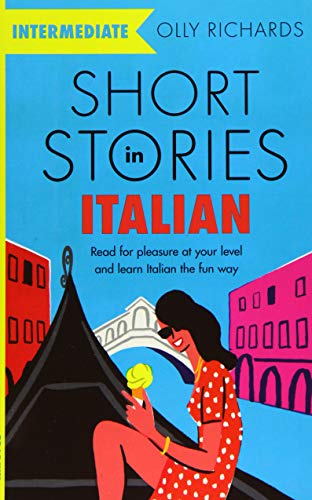 Short Stories in Italian for Intermediate Learners: Read for pleasure at your level, expand your vocabulary and learn Italian the fun way! (Coffee Break Series)