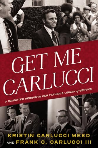 Get Me Carlucci : A Daughter Recounts Her Father's Legacy of Service