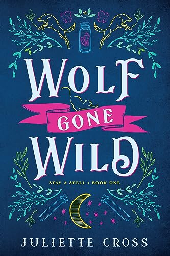 Wolf Gone Wild : Stay A Spell Book 1 Volume 1