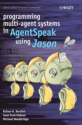Programming Multi-agent Systems in AgentSpeak Using Jason: A Practical  Introduction with Jason