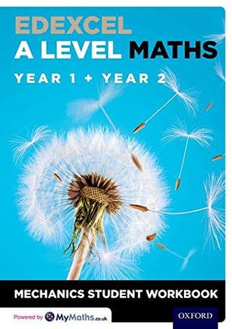 Edexcel A Level Maths: Year 1 + Year 2 Mechanics Student Workbook: With all you need to know for your 2021 assessments