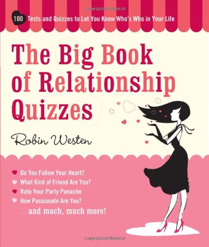 The Big Book Of Relationship Quizzes : 100 Tests and Quizzes to Let You Know Who's Who in Your Life