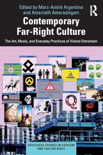Contemporary Far-Right Culture : The Art, Music, and Everyday Practices of Violent Extremism