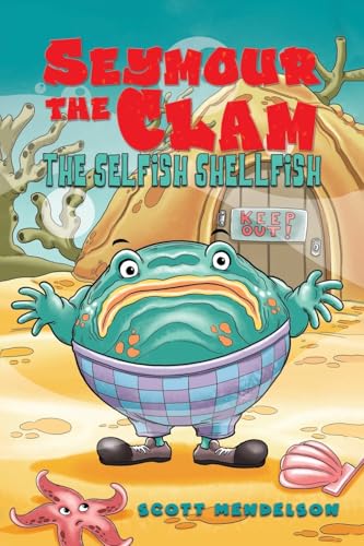 Seymour the Clam : The Selfish Shellfish