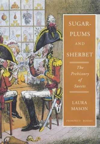 Sugar-plums and Sherbet : The Prehistory of Sweets
