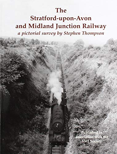 The Stratford-upon-Avon and Midland Junction Railway: a pictorial survey by Stephen Thompson (Portrait Series)