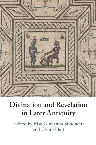 Divination and Revelation in Later Antiquity