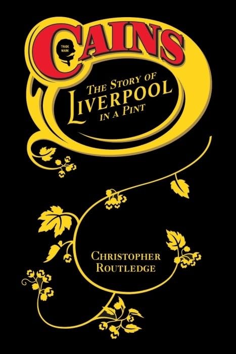 Cains : The Story of Liverpool in a Pint