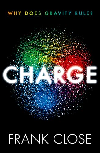 CHARGE : Why Does Gravity Rule?