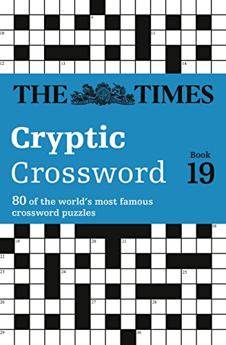 The Times Cryptic Crossword Book 19: 80 of the world’s most famous crossword puzzles (The Times Crosswords)