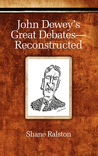 John Dewey's Great Debates-Reconstructed