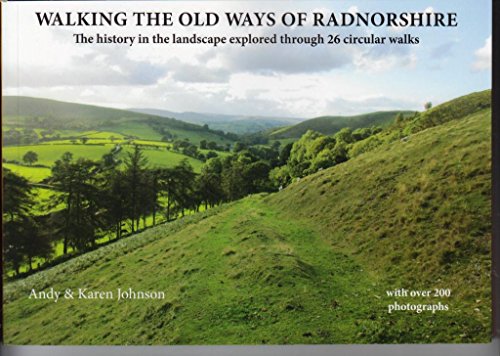Walking the Old Ways of Radnorshire: The history in the landscape explored through 26 circular walks