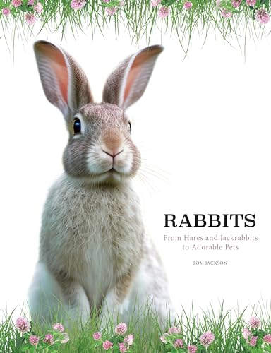 Rabbits: From Hares and Jackrabbits to Adorable Pets (Animals)