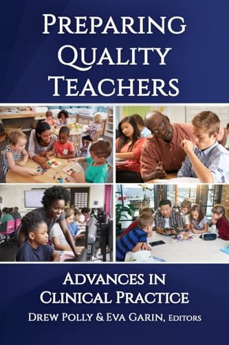 Preparing Quality Teachers : Advances in Clinical Practice