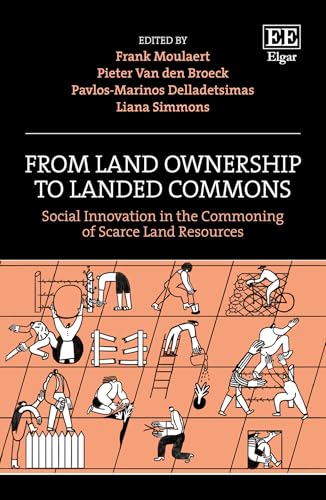 From Land Ownership to Landed Commons : Social Innovation in the Commoning of Scarce Land Resources