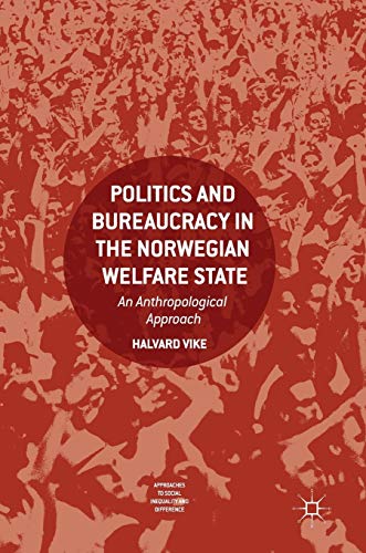 Politics and Bureaucracy in the Norwegian Welfare State : An Anthropological Approach