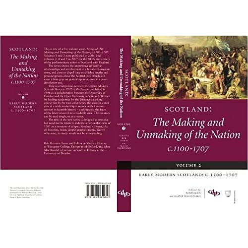 Scotland: The Making and Unmaking of the Nation c.1100-1707 : Volume 2 Early Modern Scotland: c.1500-1707